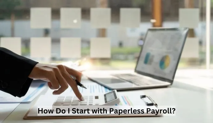 How Do I Start with Paperless Payroll